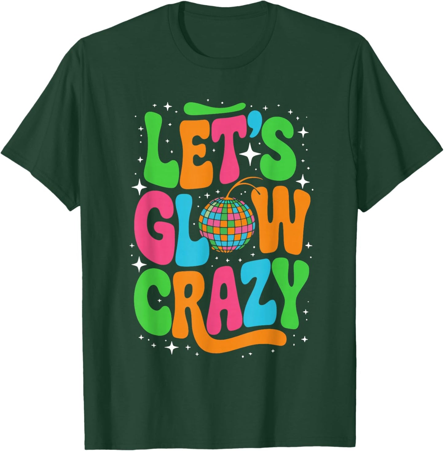 Let's Glowing Crazy In My Glowing Era Team Party Matching T-Shirt - T-Shirt | Forest