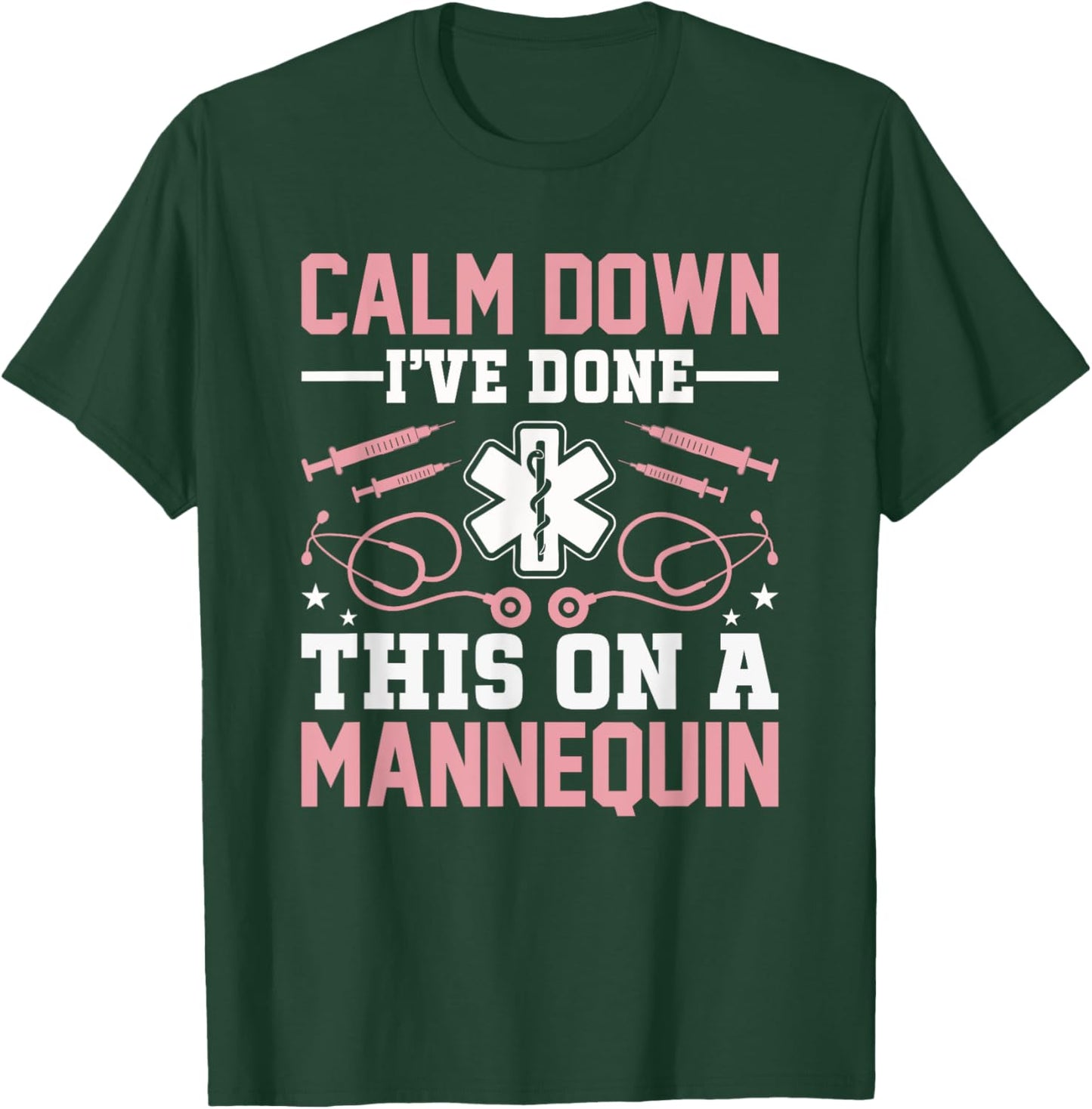Calm Down I've Done This On A Mannequin EMT Paramedic EMS T-Shirt - T-Shirt | Forest