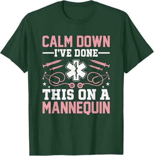 Calm Down I've Done This On A Mannequin EMT Paramedic EMS T-Shirt - T-Shirt | Forest