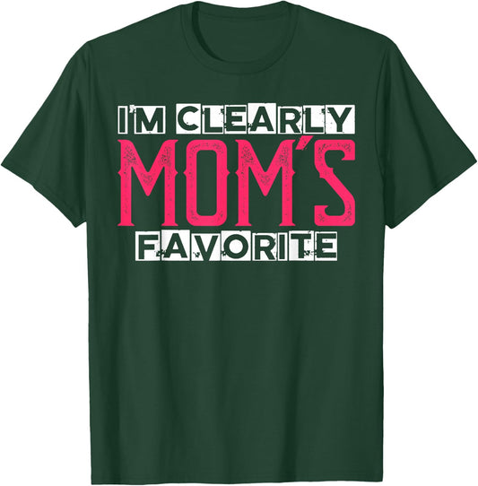 I'm Clearly Mom's Favorite Funny Sarcastic Humor T-Shirt - T-Shirt | Forest