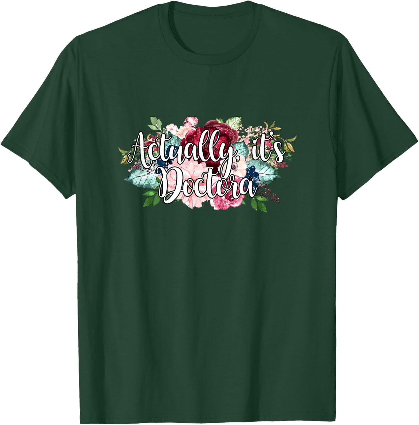 Actually It's Doctora Educated Latina Doctorate Graduation T-Shirt - T-Shirt | Forest