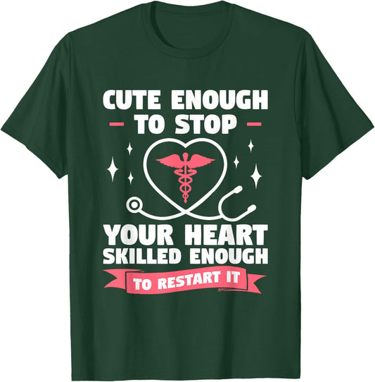 Cute Enough To Stop Your Heart Skilled Enough To Restart It T-Shirt - T-Shirt | Forest