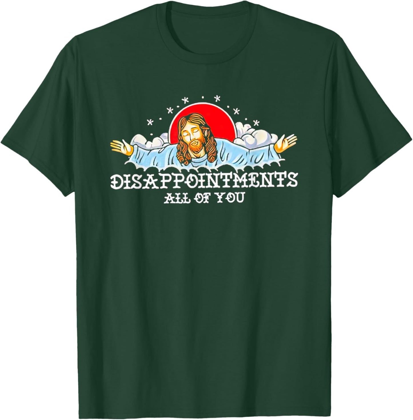 Jesus Disappointments All Of You 2023 T-Shirt - T-Shirt | Forest