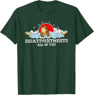 Jesus Disappointments All Of You 2023 T-Shirt - T-Shirt | Forest