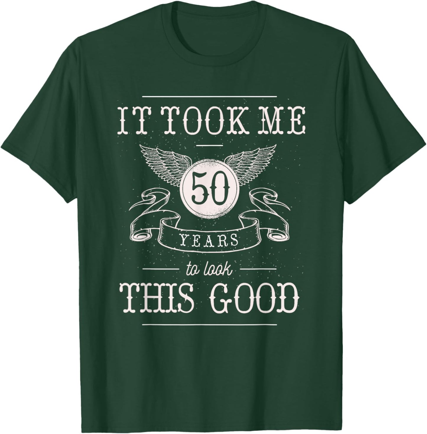 It Took Me 50 Years To Look This Good Funny 50th Birthday T-Shirt - T-Shirt | Forest