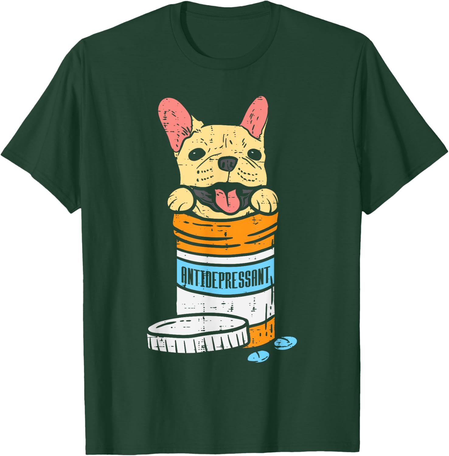 Antidepressant French Bulldog Frenchie Dog Lover Owner Gift T-Shirt - T-Shirt | Forest
