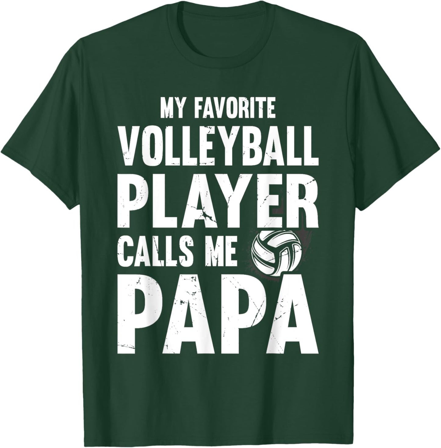 My Favorite Volleyball Player Calls Me Papa, Proud Dad T-Shirt - T-Shirt | Forest