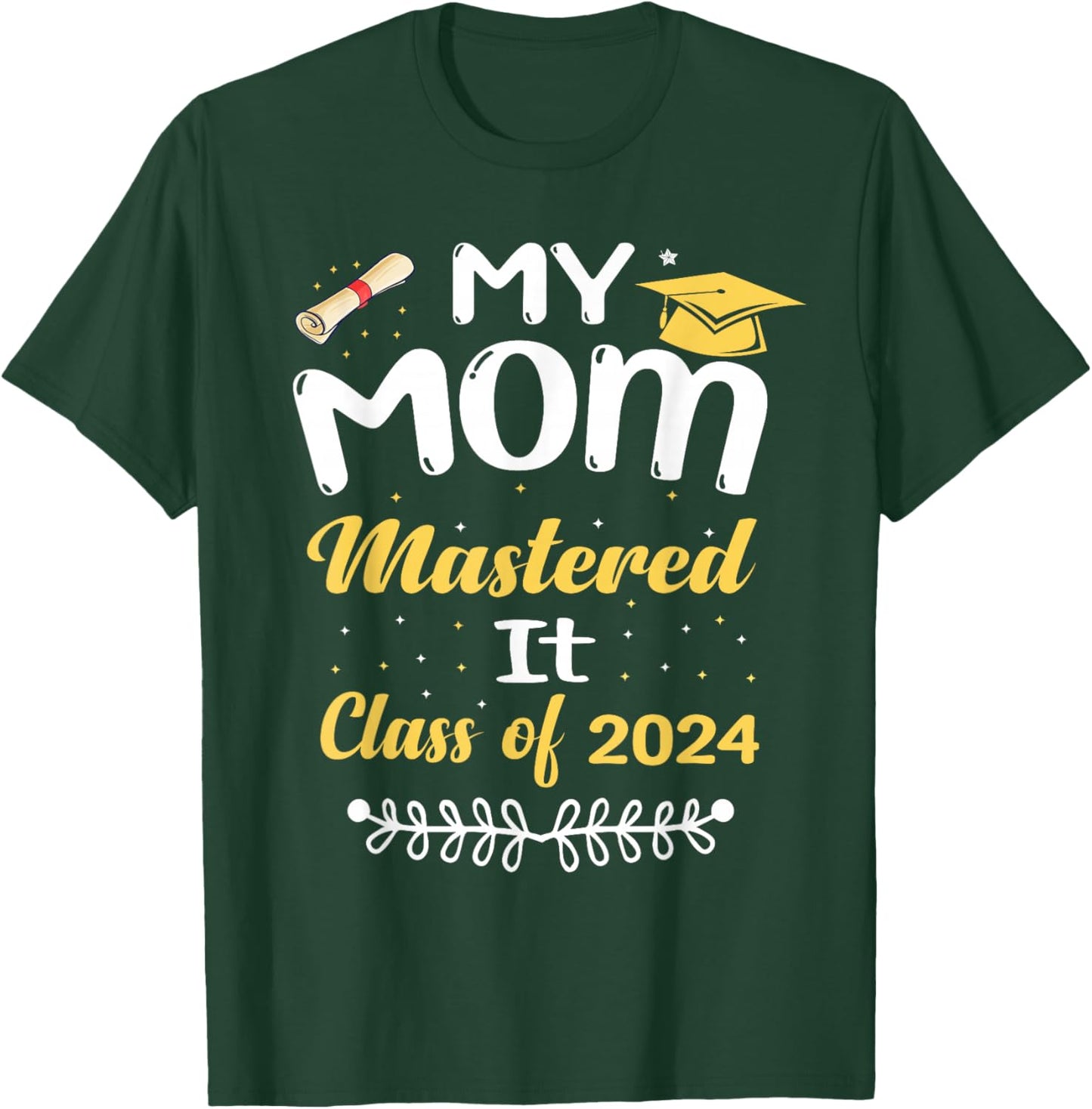 My Mom Mastered It Class of 2024 Graduate senior T-Shirt - T-Shirt | Forest