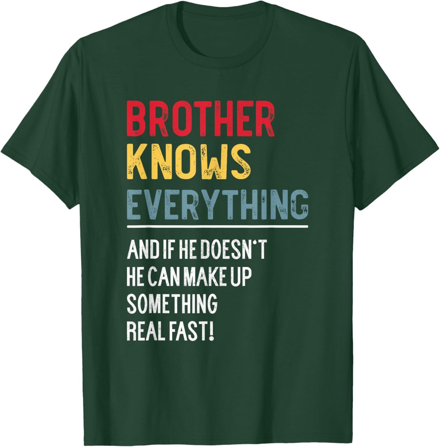 Funny Brother Knows Everything Father's Day for Bro T-Shirt - T-Shirt | Forest