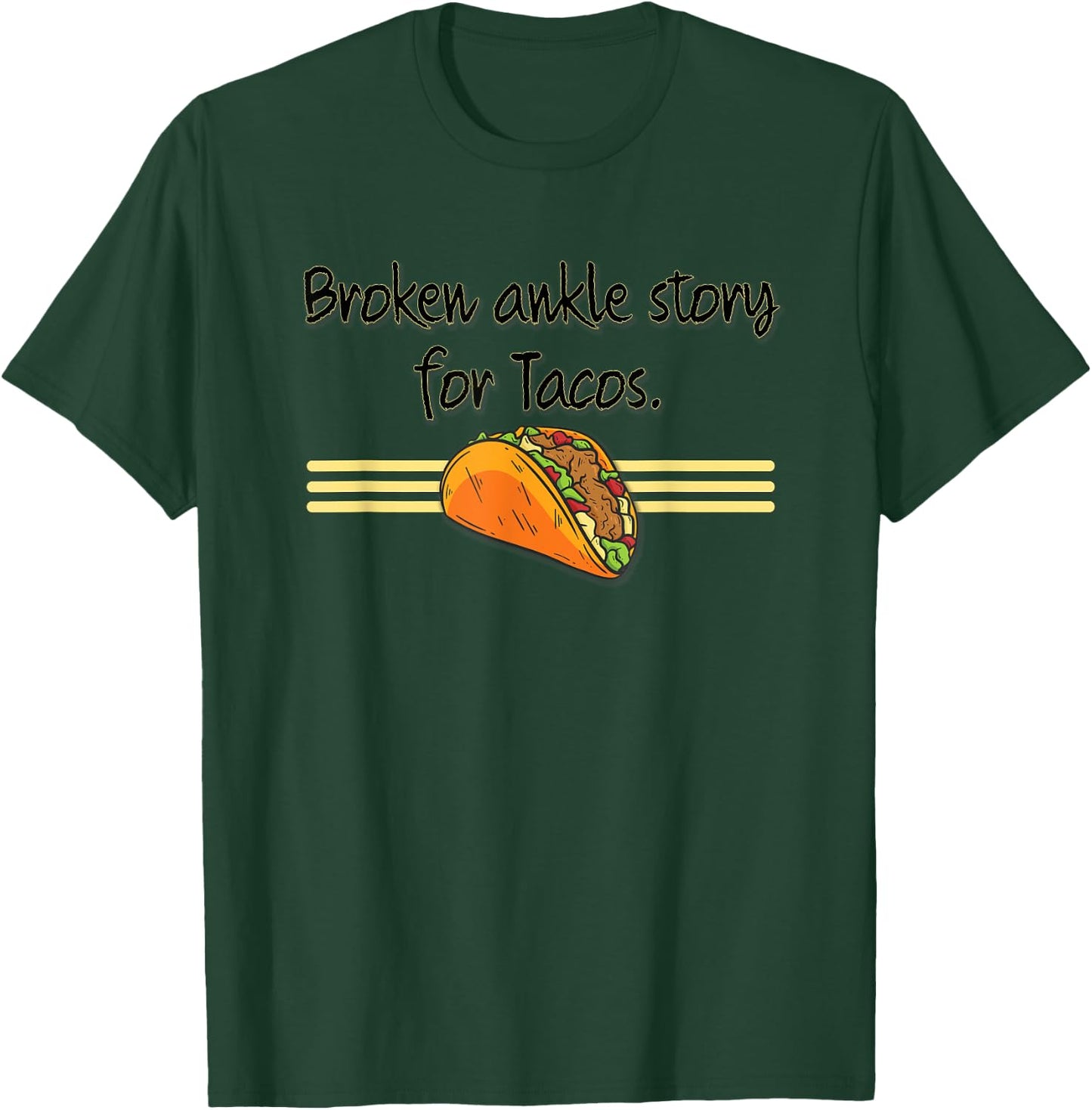 Funny Broken Ankle Story for Tacos Get Well Recovery Humour T-Shirt - T-Shirt | Forest