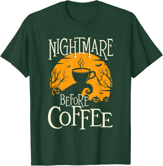 Nightmare Before Coffee - Coffee Lover Caffeine Lover T-Shirt - T-Shirt | Forest