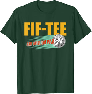Fif- and Still on Par 50th Birthday Golf 50 Year Old Golf T-Shirt - T-Shirt | Forest