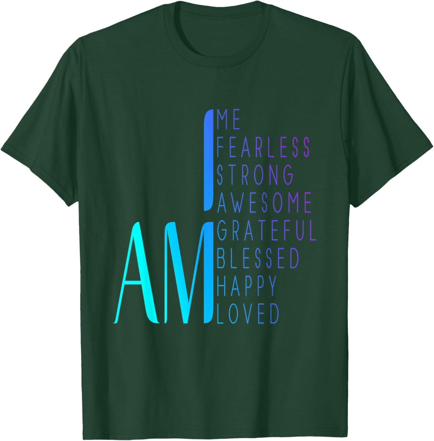 I am Fearless I am Strong I am Blessed Inspirational Quote T-Shirt - T-Shirt | Forest