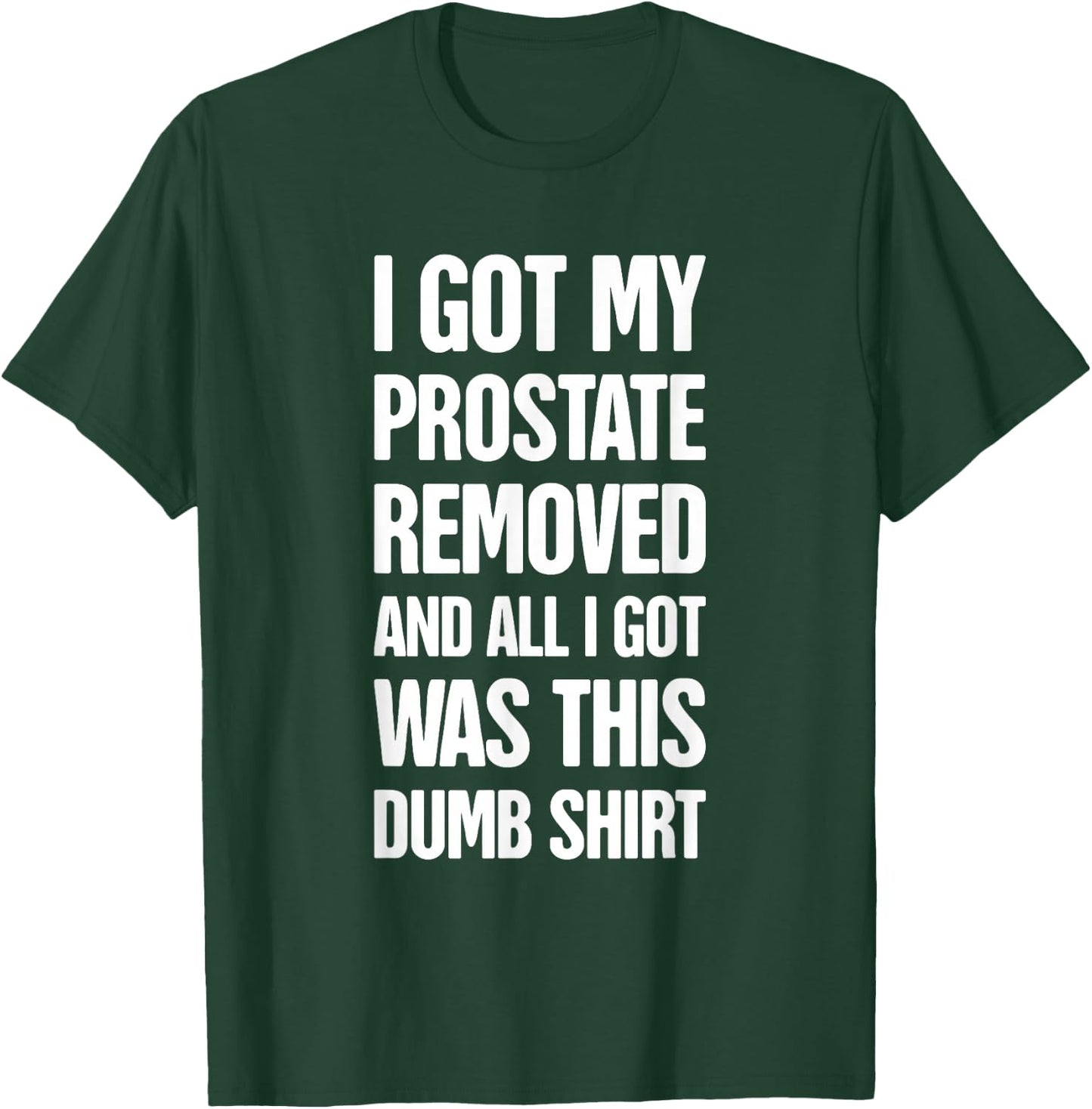 Funny Prostate Removal Surgery Get Well Gift - Prostate T-Shirt - T-Shirt | Forest