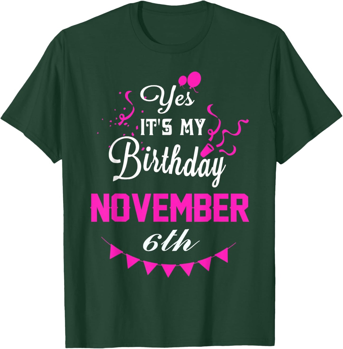 Yes It's My Birthday November 6th Gift T-Shirt - T-Shirt | Forest