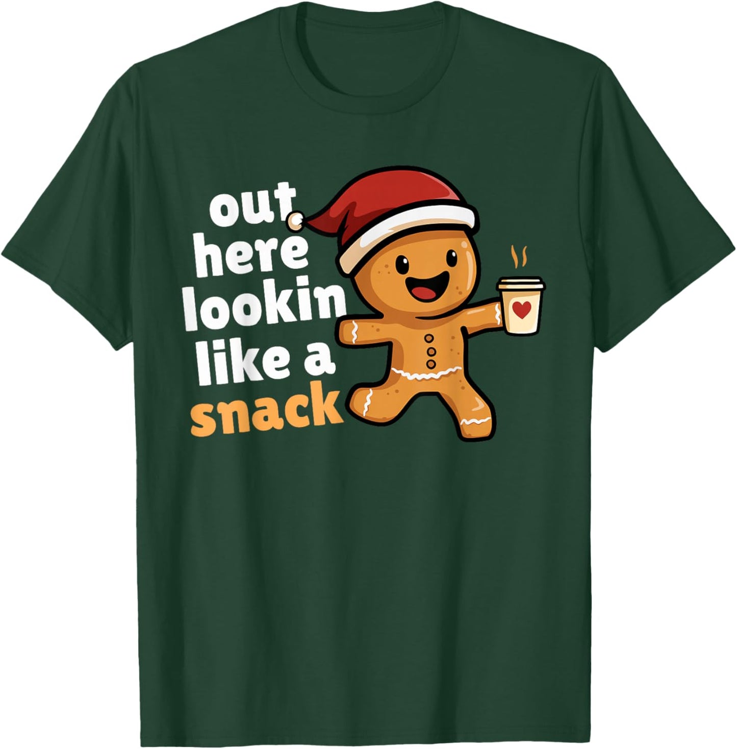 Gingerbread Christmas Out Here Looking Like A Snack Coffee T-Shirt - T-Shirt | Forest
