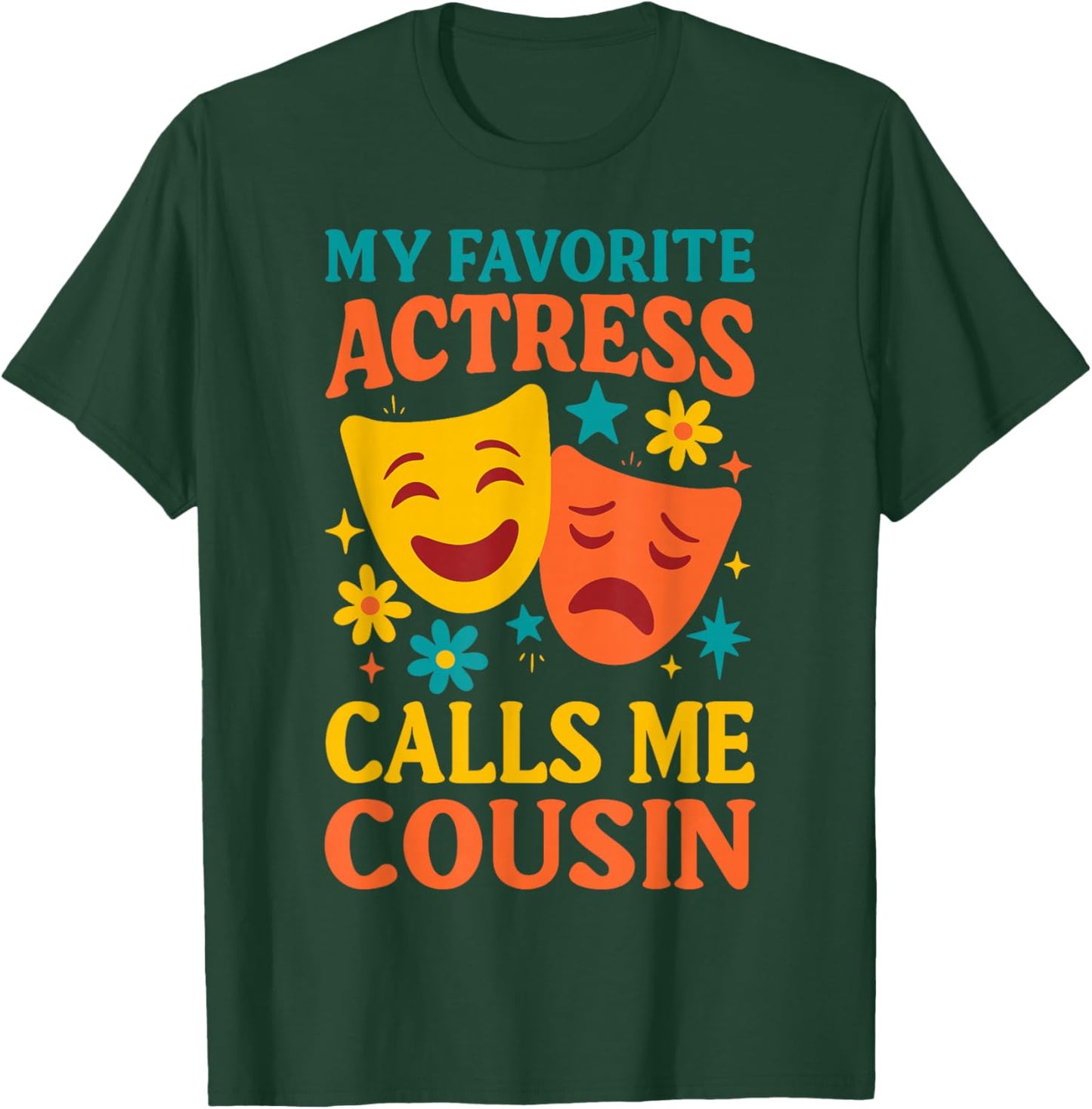My Favorite Actress Calls Me Cousin, Funny Theater Cousin T-Shirt - T-Shirt | Forest