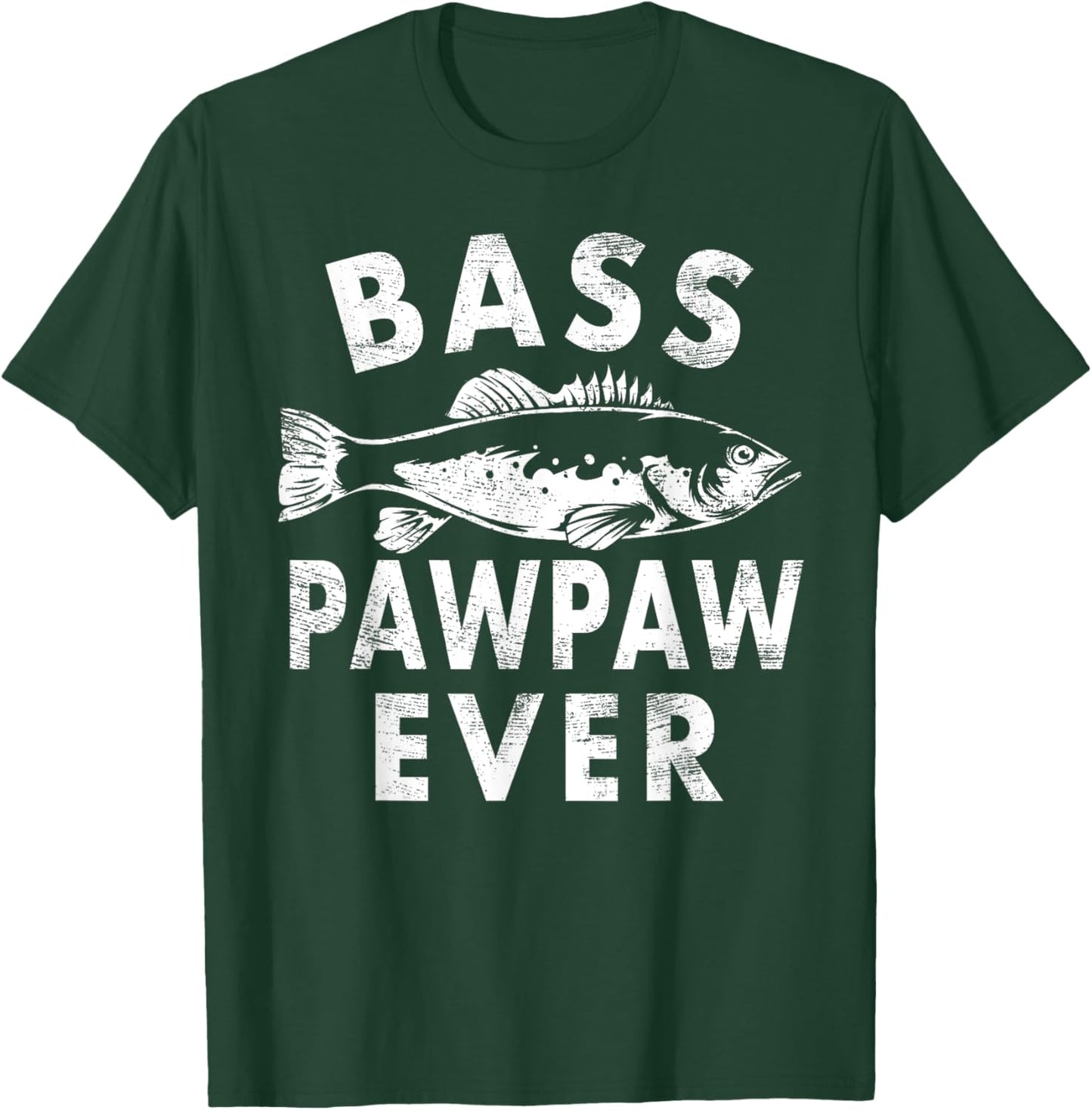 Bass Pawpaw Ever Fishing Gifts Pawpaw Father's Day T-Shirt - T-Shirt | Forest
