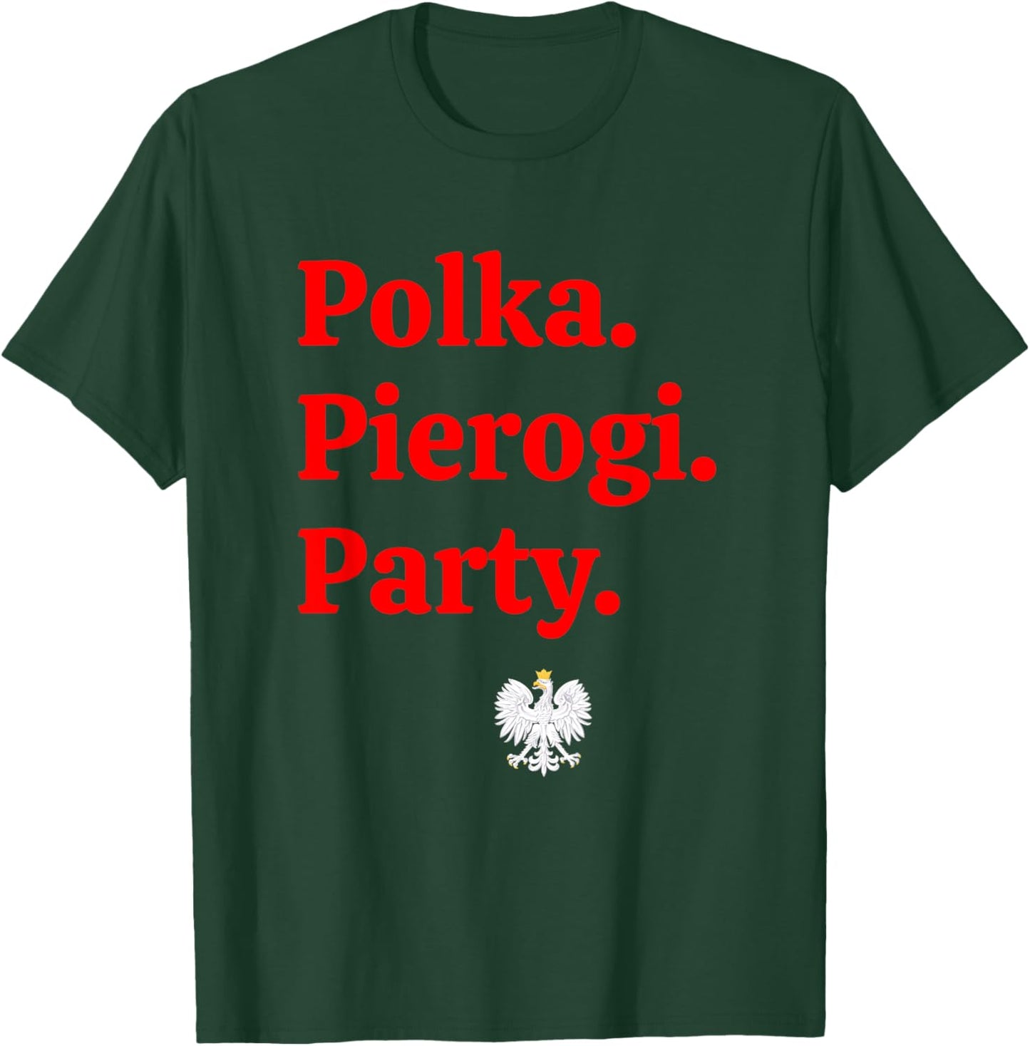 Polka. Pierogi. Party. – Dyngus Day 2025 Polish American T-Shirt - T-Shirt | Forest