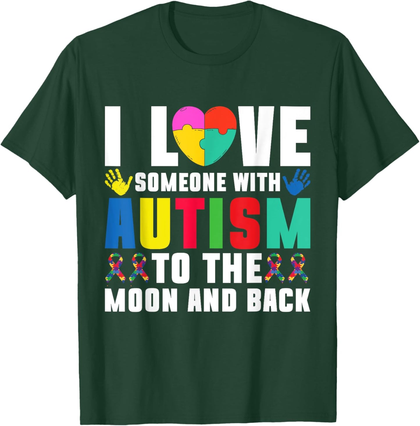 I love someone with Autism to the Moond and Back Autism T-Shirt - T-Shirt | Forest
