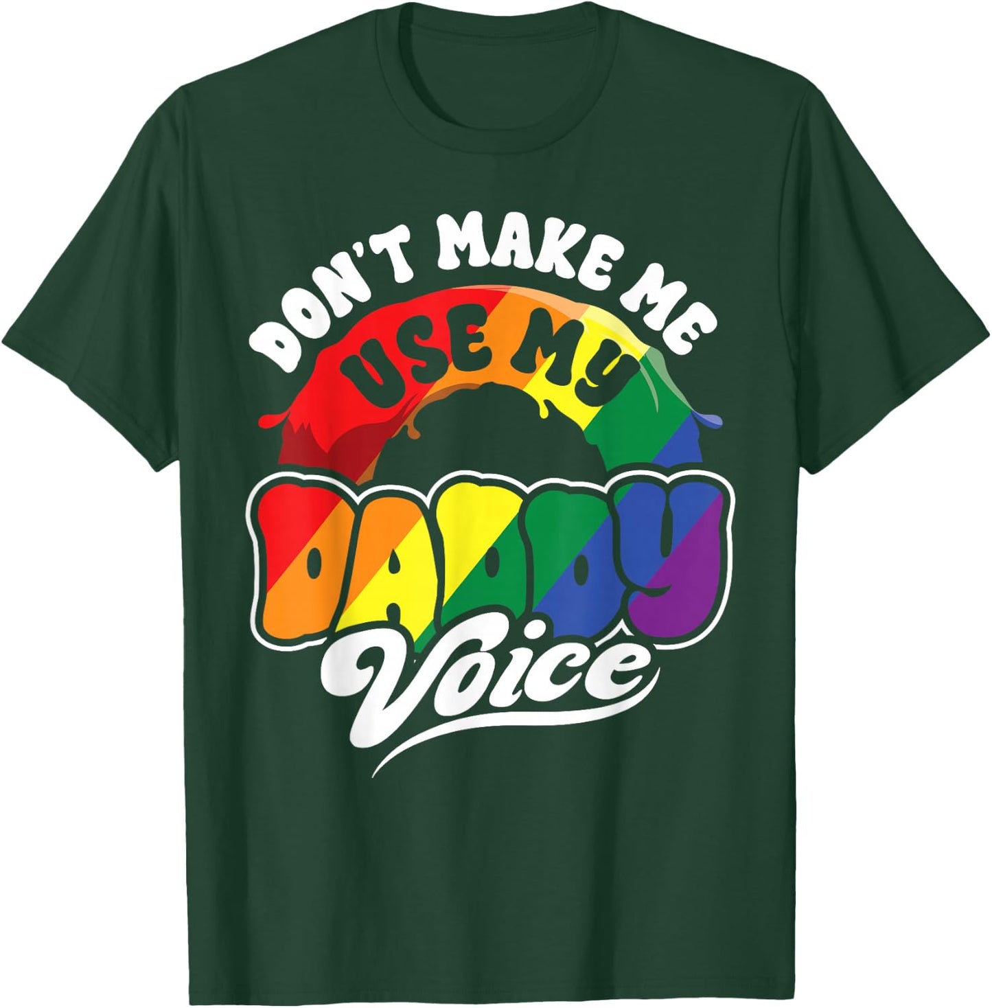 LGBT Gay Pride Month Dont Make Me Use My Daddy Voice Funny T-Shirt - T-Shirt | Forest