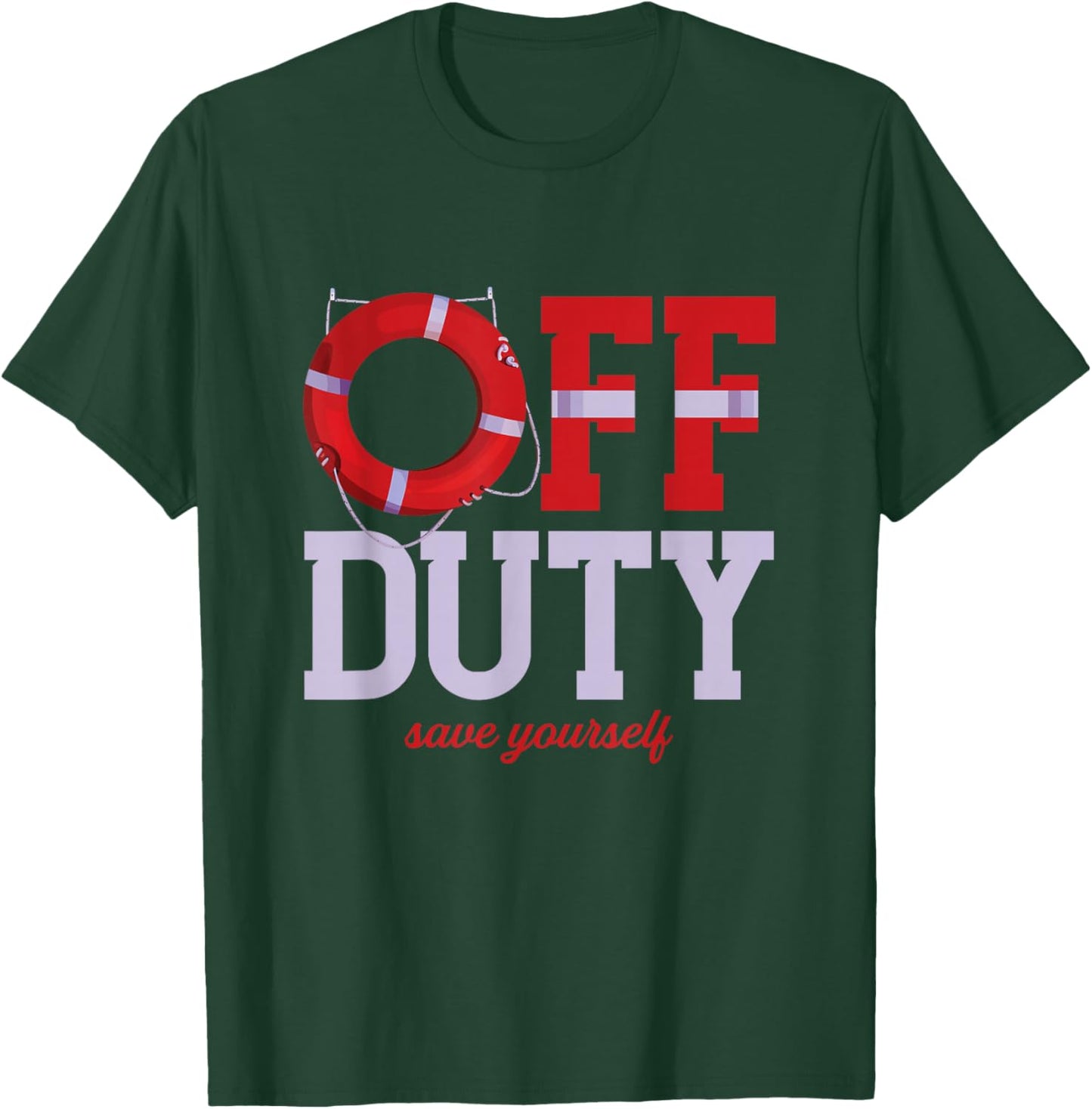 Off Duty Save Yourself | Lifeguards Life Ring | Swimming T-Shirt - T-Shirt | Forest