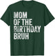 Mom Of The Birthday Bruh Matching Family Squad Dude Design T-Shirt - T-Shirt | Forest