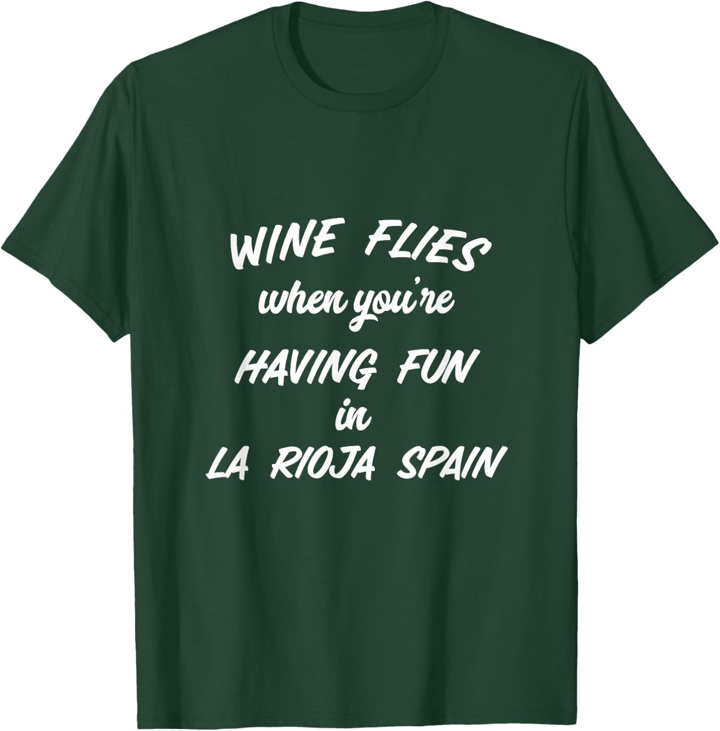 Wine Flies When You're Having Fun In La Rioja Spain Winery T-Shirt - T-Shirt | Forest