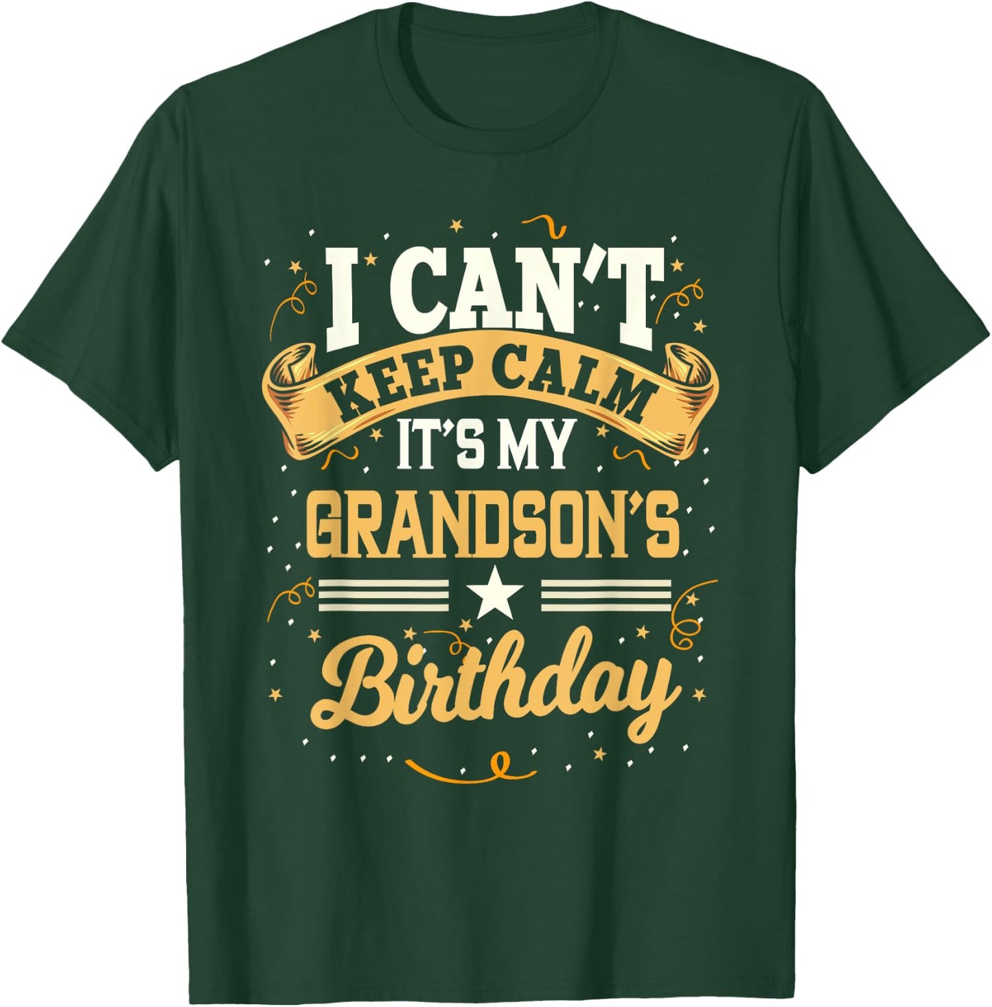 I Can't Keep Calm It's My Grandson Birthday Party Gift T-Shirt - T-Shirt | Forest