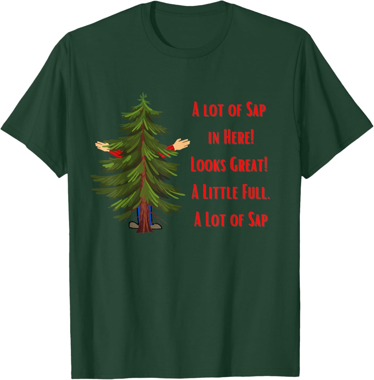 A Lot of Sap, Funny Christmas, Holiday, Tree T-Shirt - T-Shirt | Forest