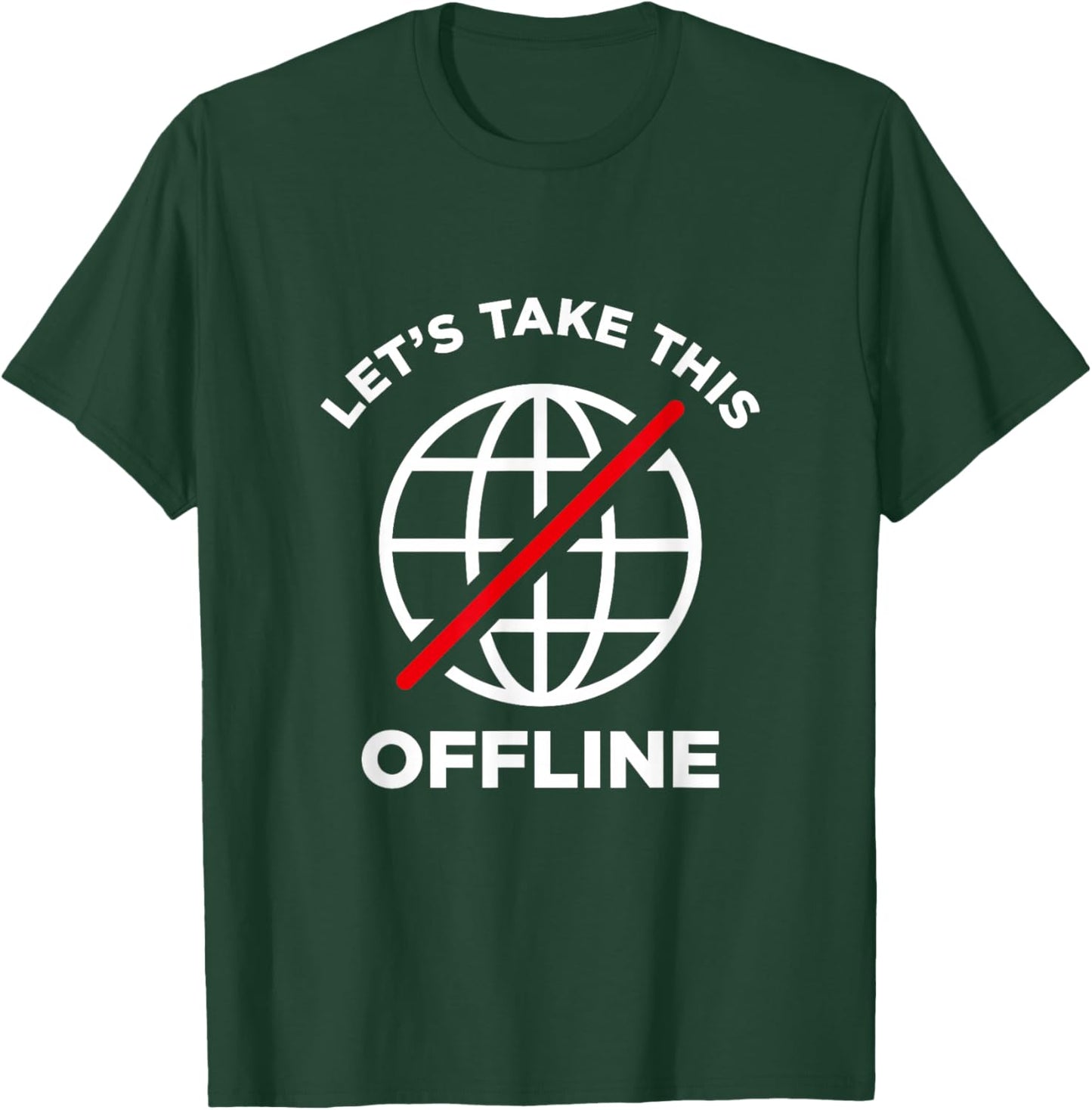 Let's take this offline T-Shirt - T-Shirt | Forest