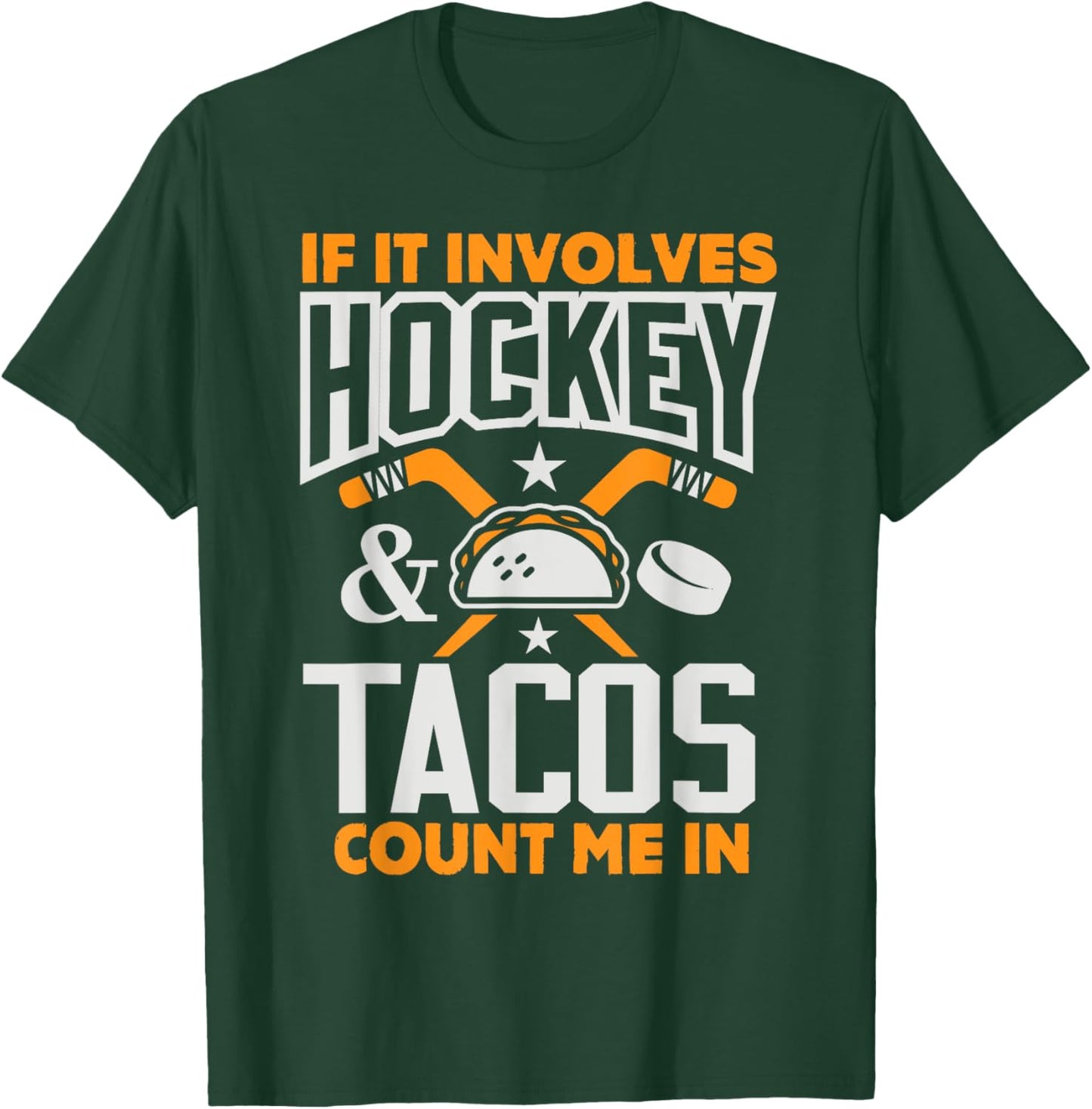 If It Involves Hockey and Tacos Count Me In Hockey Shirt T-Shirt - T-Shirt | Forest
