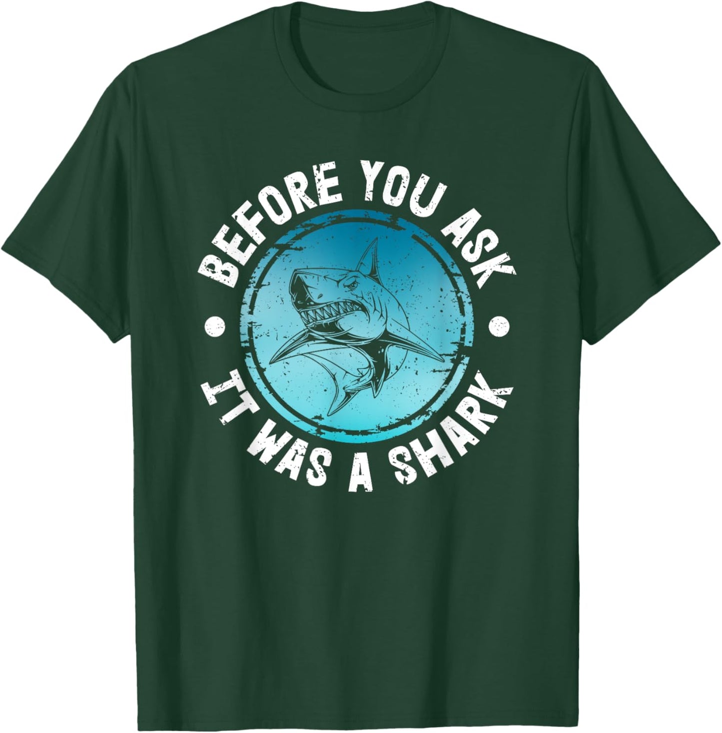 Funny Before You Ask It Was A Shark | Shark Lovers T-Shirt - T-Shirt | Forest
