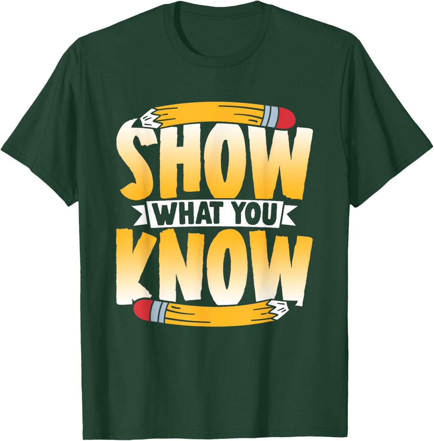 Show What You Know Score Teacher Exam Testing Test Day T-Shirt - T-Shirt | Forest