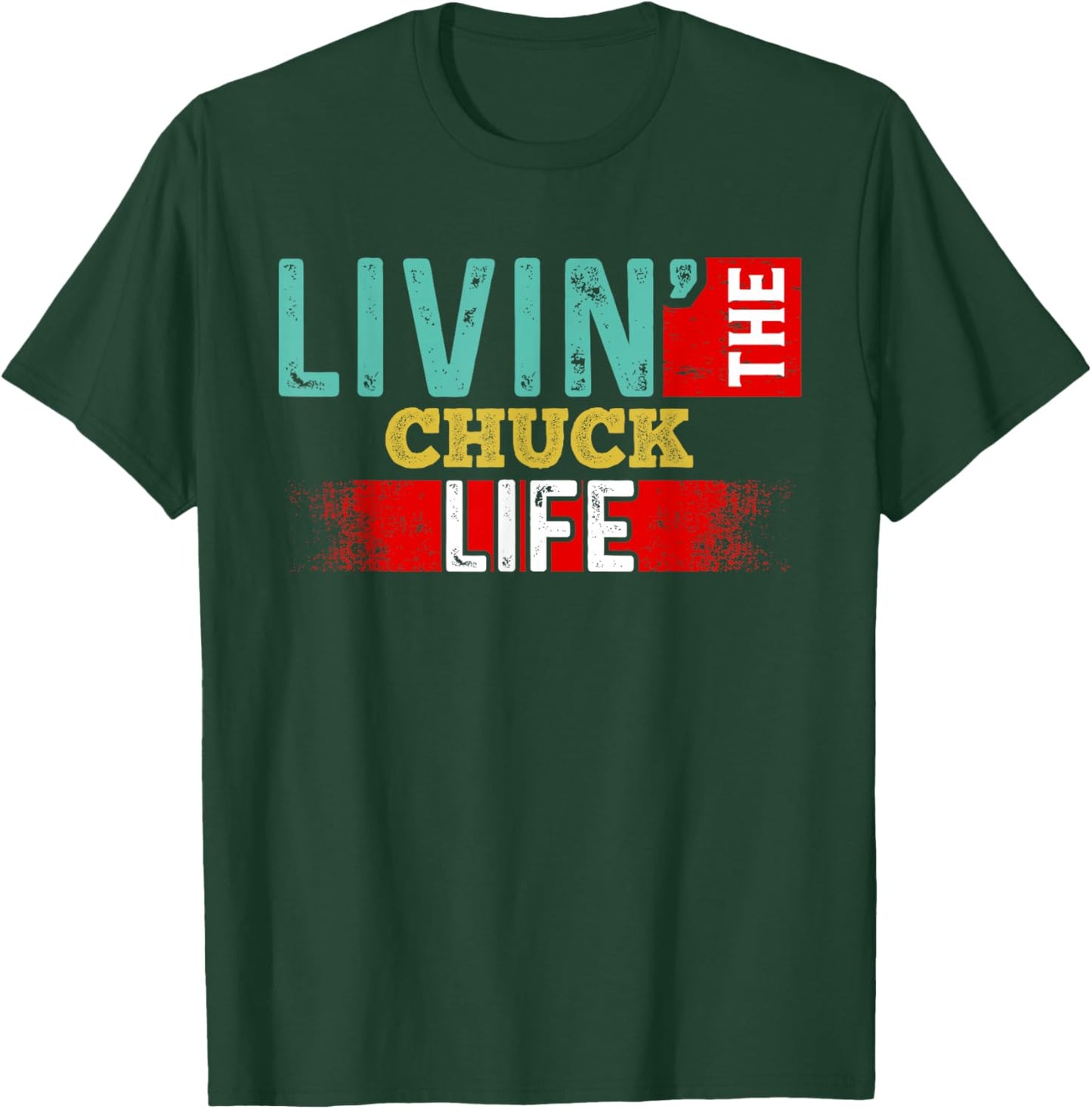 Livin' The CHUCK Life Name CHUCK T-Shirt - T-Shirt | Forest