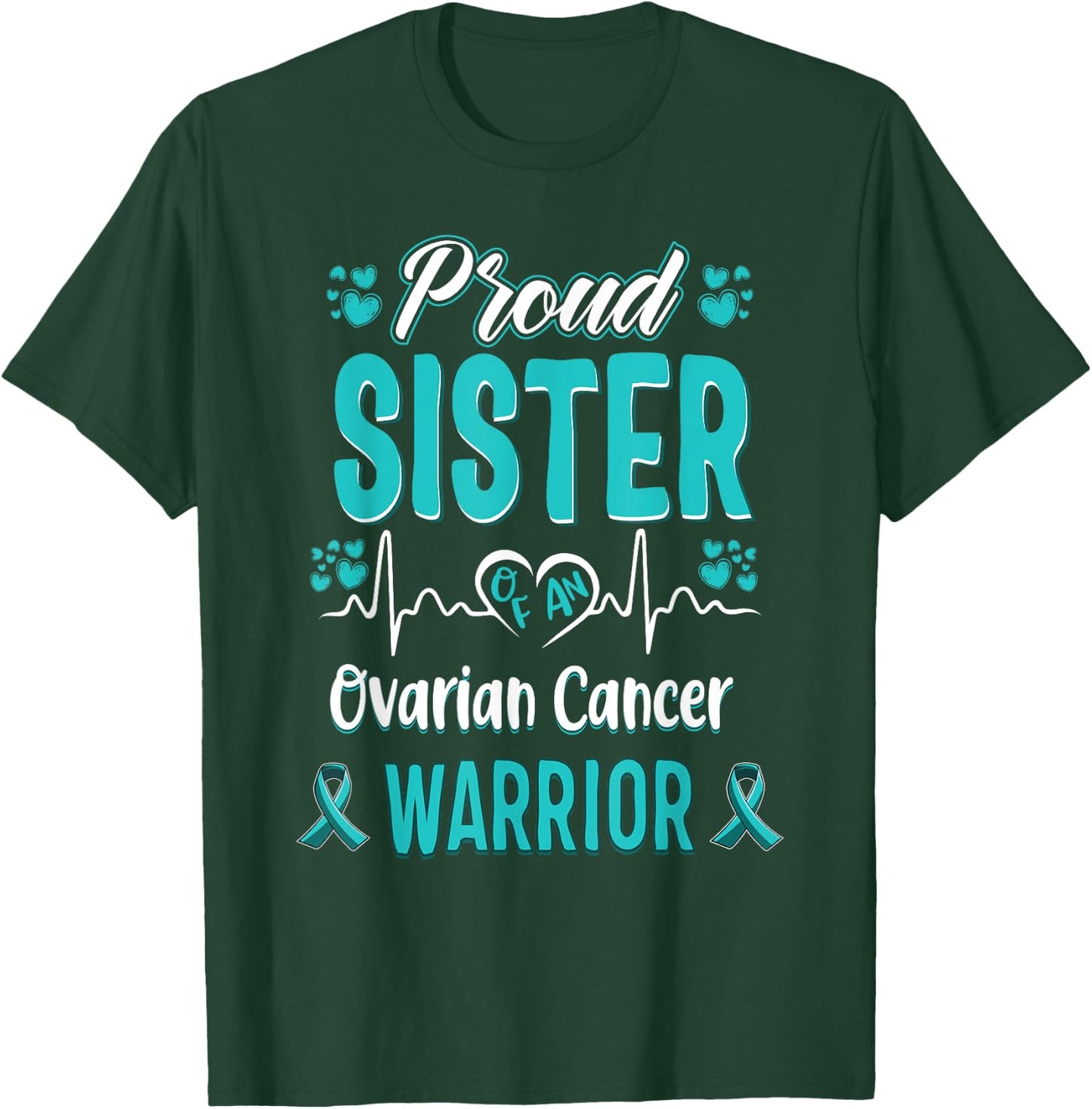 proud Sister ovarian cancer warrior awareness ribbon teal T-Shirt - T-Shirt | Forest