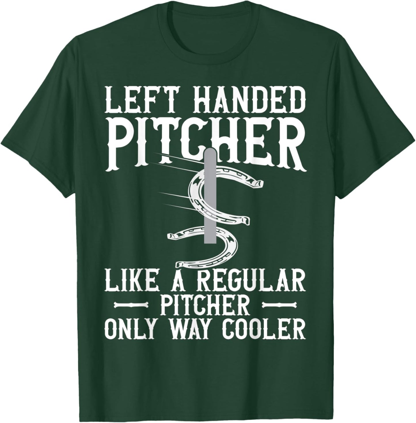 Left Hander Pitcher Are Cooler Funny Horseshoe Pitching T-Shirt - T-Shirt | Forest