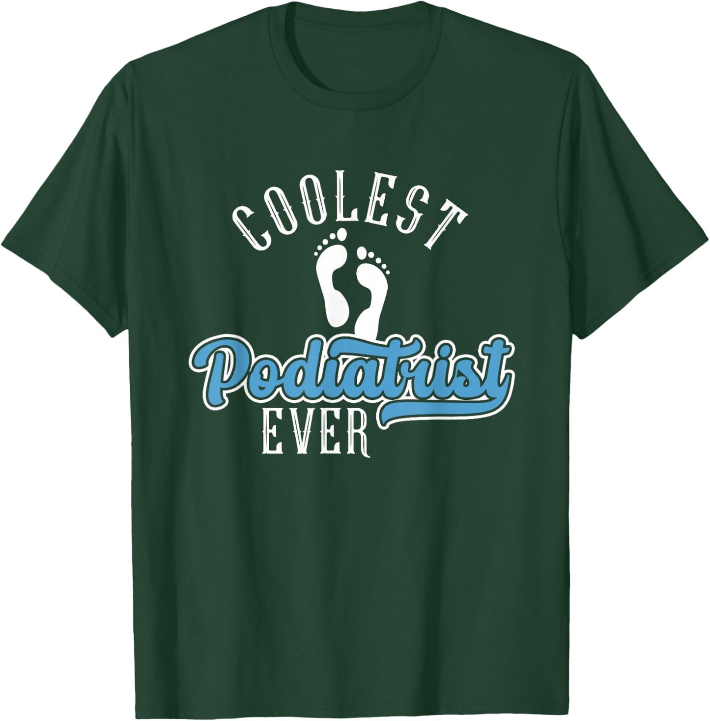 Coolest Podiatrist Ever | Podiatry | Foot Doctor Podiatrist T-Shirt - T-Shirt | Forest