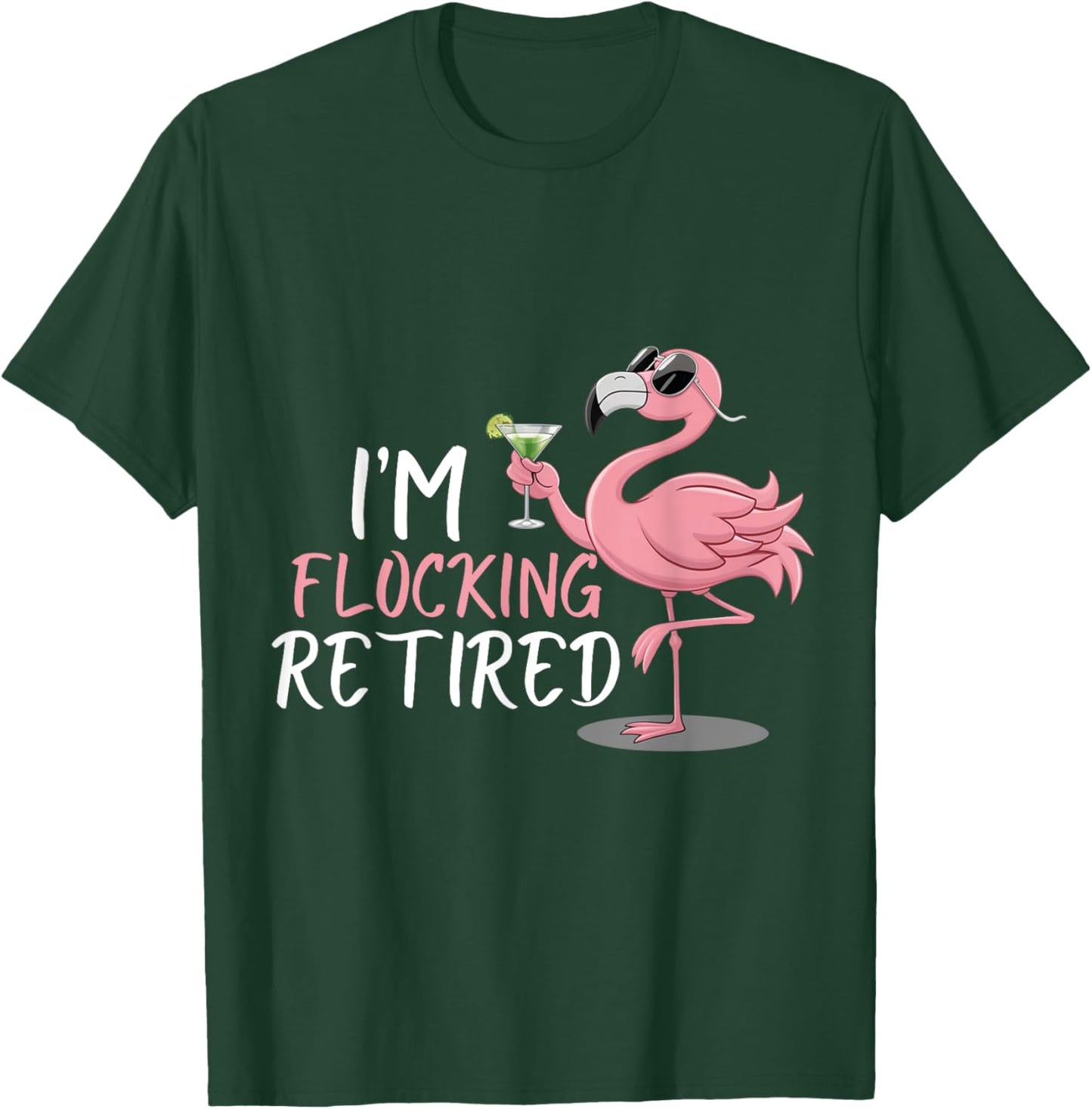 Retired Flamingo I'm Flocking Retired Party Drinking Wine T-Shirt - T-Shirt | Forest