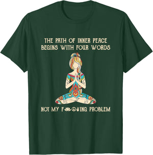 The Path Of Inner Peace Begins With Four Words Yoga Lovers T-Shirt - T-Shirt | Forest