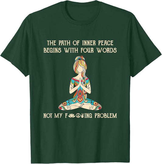 The Path Of Inner Peace Begins With Four Words Yoga Lovers T-Shirt - T-Shirt | Forest
