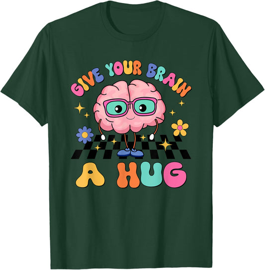 Groovy Give Your Brain A Hug Teacher Mental Health Awareness T-Shirt - T-Shirt | Forest
