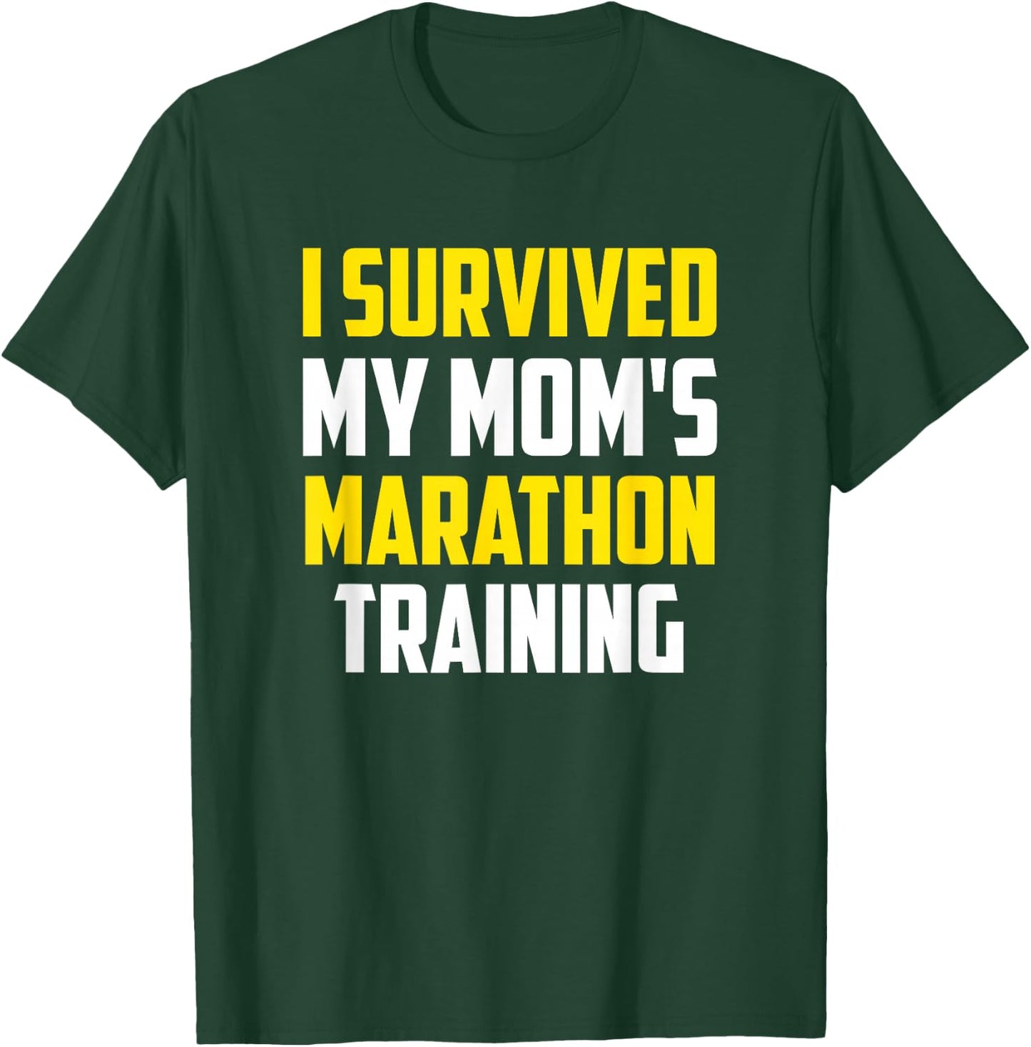 I Survived My Mom's Marathon Training, Running T-Shirt - T-Shirt | Forest