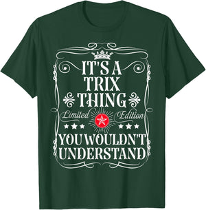 Trix Name Its A Trix Thing You Wouldn't Understand T-Shirt - T-Shirt | Forest