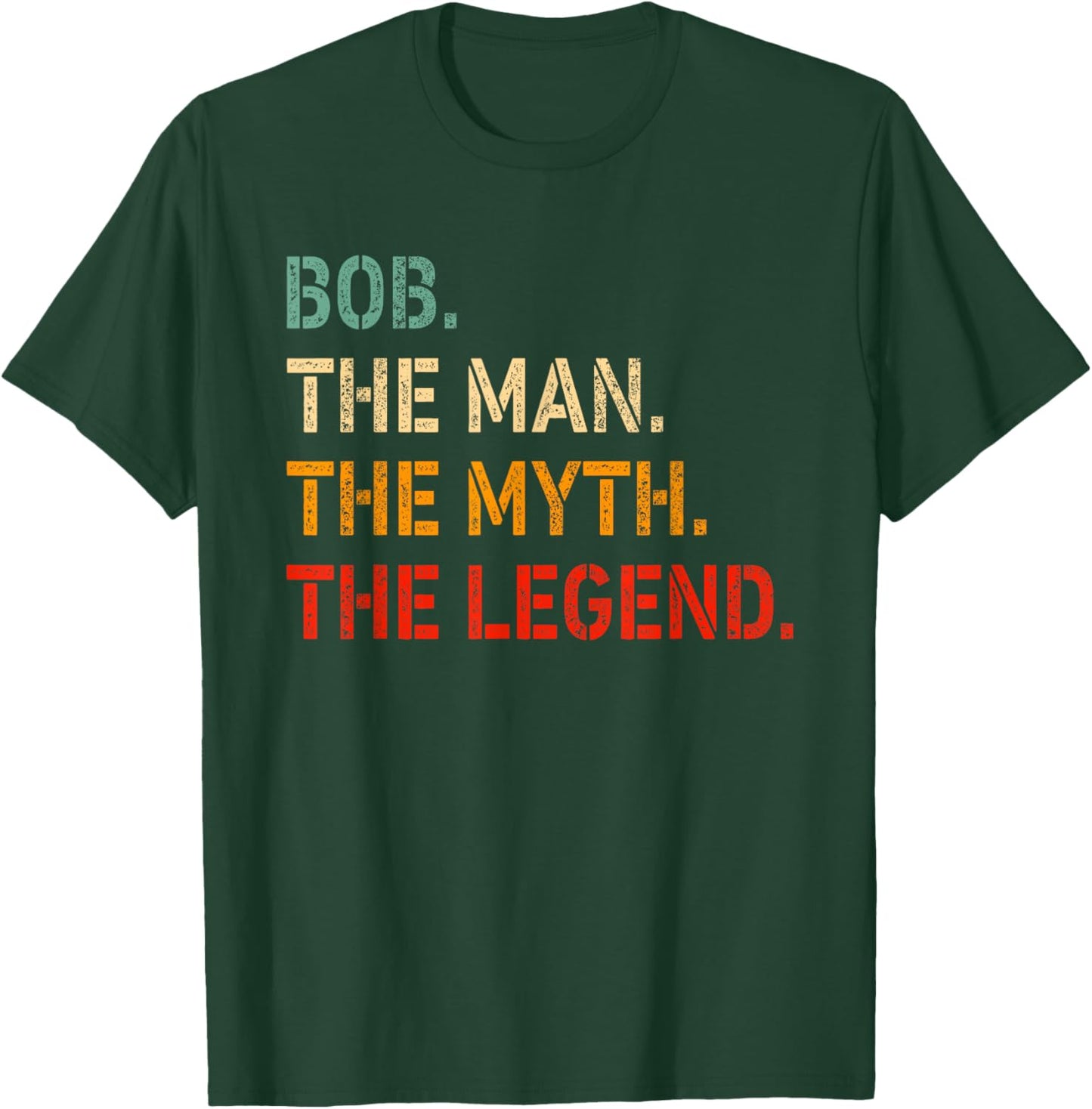 Bob The Man The Myth The Legend Shirt Funny Idea Bob T-Shirt - T-Shirt | Forest