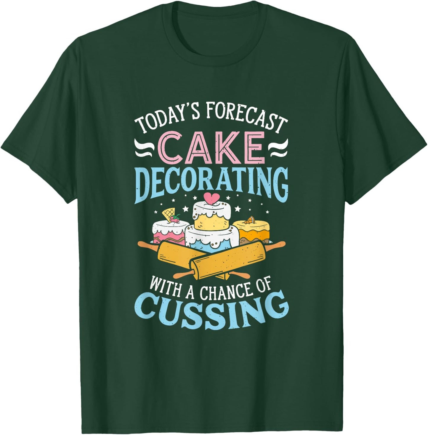 Today's Forecast Cake Decorating - Cake Baker Cake Decorator T-Shirt - T-Shirt | Forest