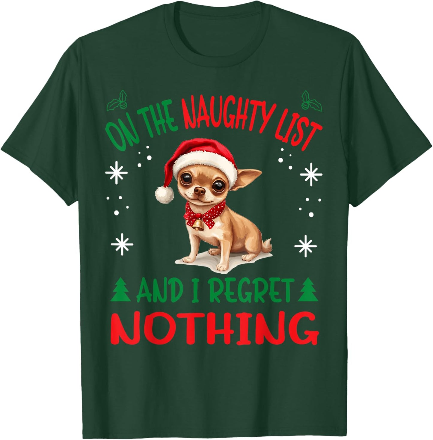 Cute Chihuahua Chiwawa dog Dog Christmas On The Naughty List T-Shirt - T-Shirt | Forest