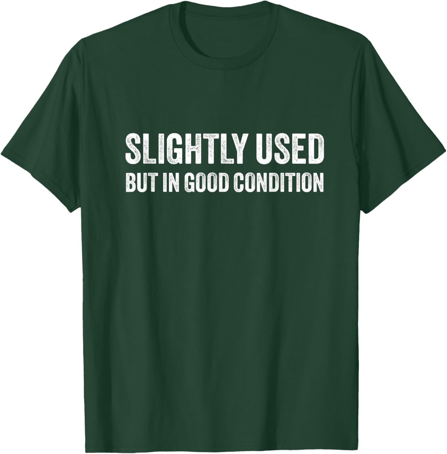 Funny Slightly Used But in Good Condition Graphic Novelty T-Shirt - T-Shirt | Forest