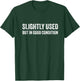 Funny Slightly Used But in Good Condition Graphic Novelty T-Shirt - T-Shirt | Forest
