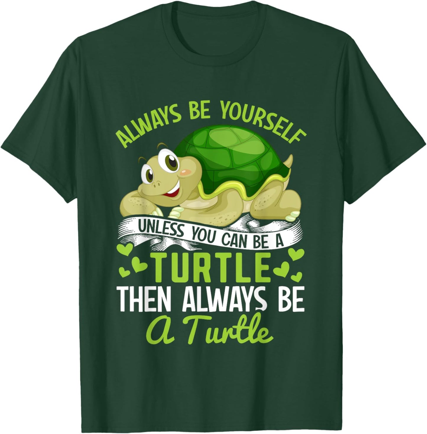 Tortoise - Always be yourself unless you can be a Turtle T-Shirt - T-Shirt | Forest
